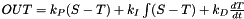 $OUT = k_P (S - T) + k_I \int (S - T) + k_D \frac{dT}{dt}$